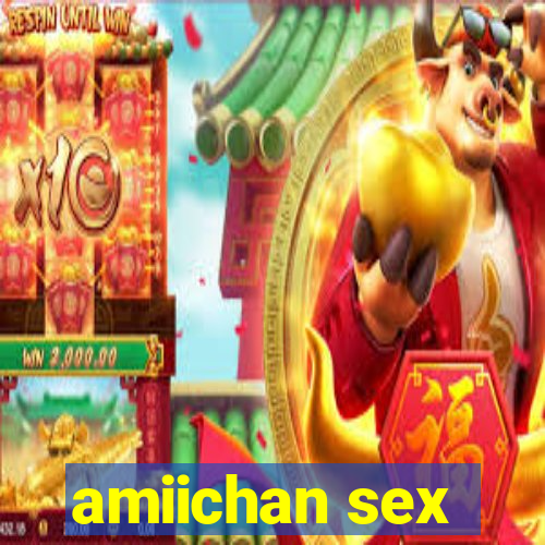 amiichan sex